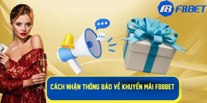 Cách nhận tin tức mới nhất về khuyến mãi f88bet