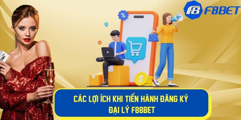 Lợi ích khi đăng ký làm đại lý f88bet