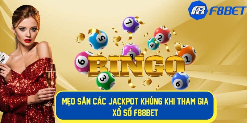 Mẹo săn jackpot khi tham gia xổ số f8bet