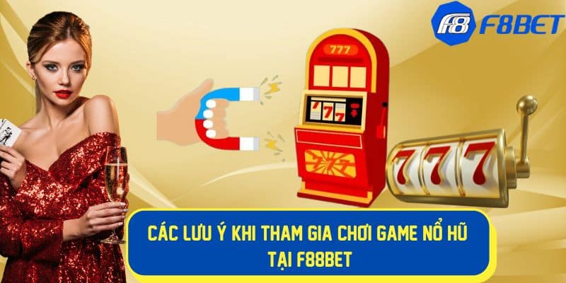 Những lưu ý khi chơi slot game nổ hũ f88bet