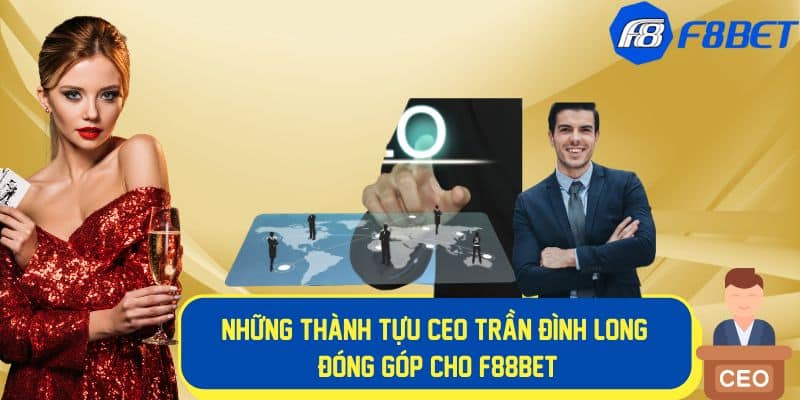 Những thành tựu ceo f88bet đóng góp