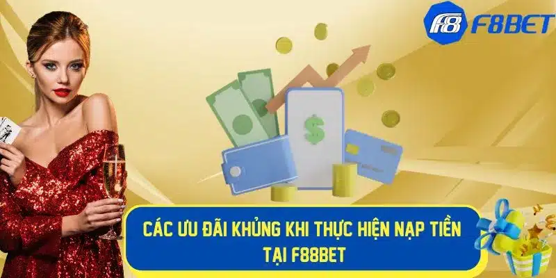 Ưu đãi khi thực hiện nạp tiền tại f88bet