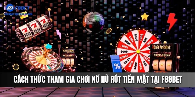 no hu rut tien mat cach choi tai f88bet